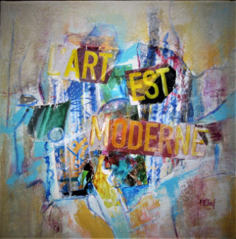 Œuvre contemporaine nommée « L'Art est moderne », Réalisée par MONIQUE CHEF