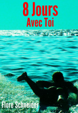 8-jours-avec-toi-disponible-sur-amazonfr-tous-les-ebooks-kindle-de-flore-schneider